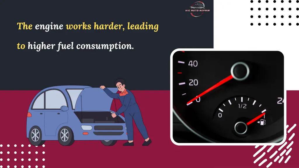 the engine works harder leading