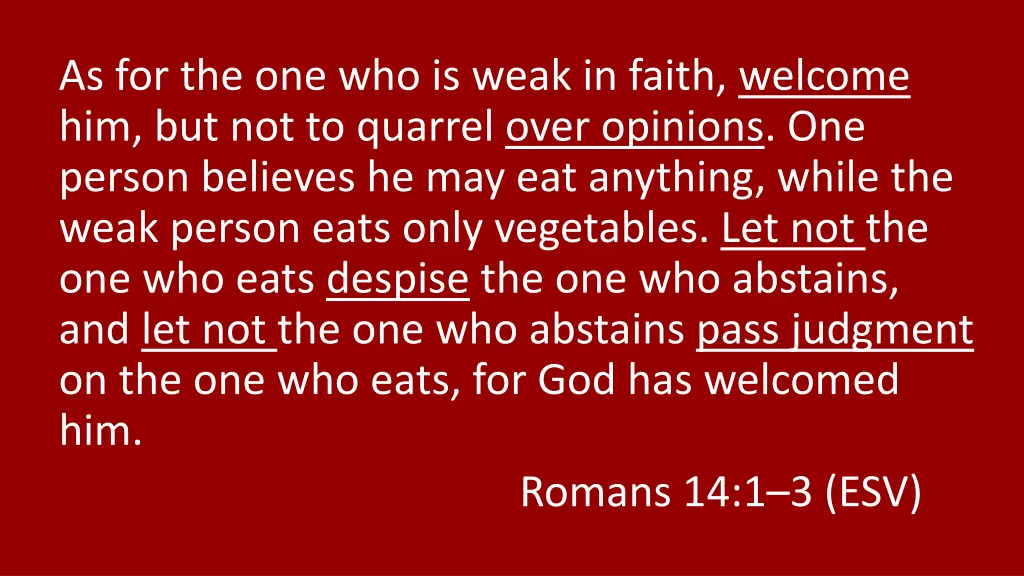 as for the one who is weak in faith welcome