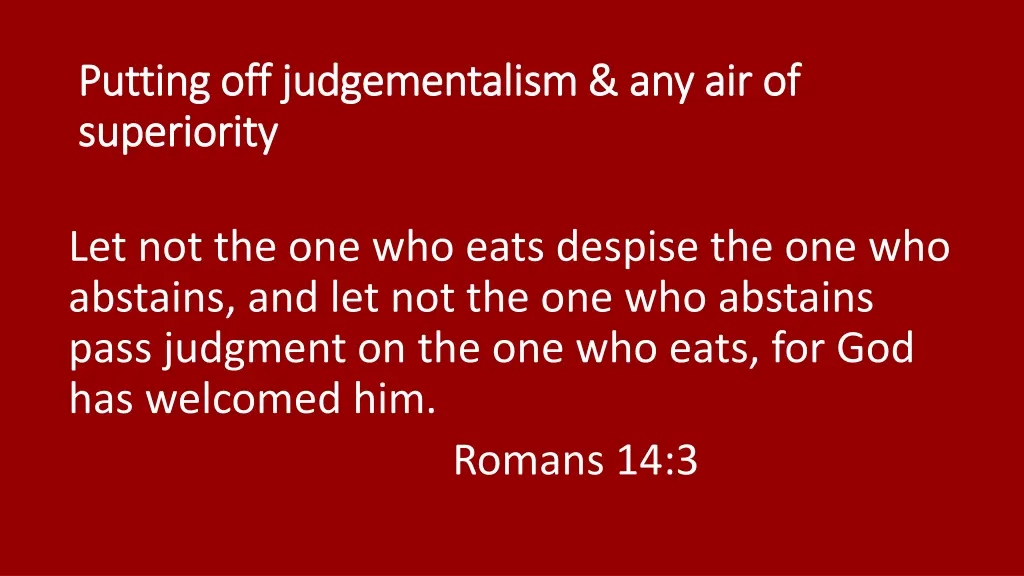 putting off judgementalism any air of putting