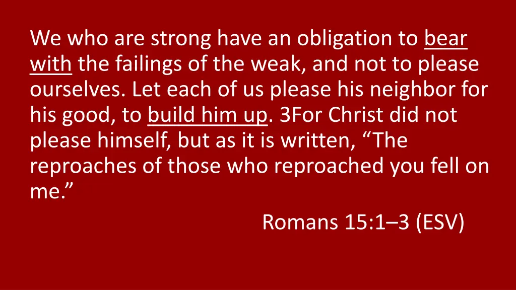 we who are strong have an obligation to bear with
