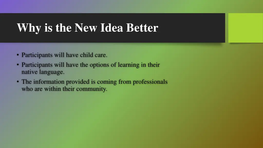why is the new idea better