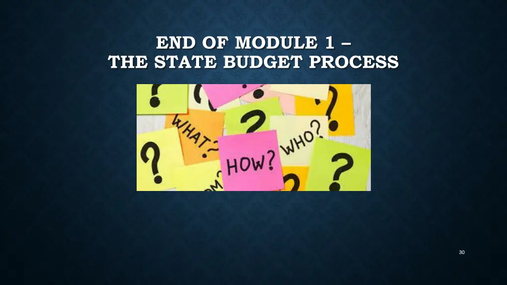 end of module 1 the state budget process