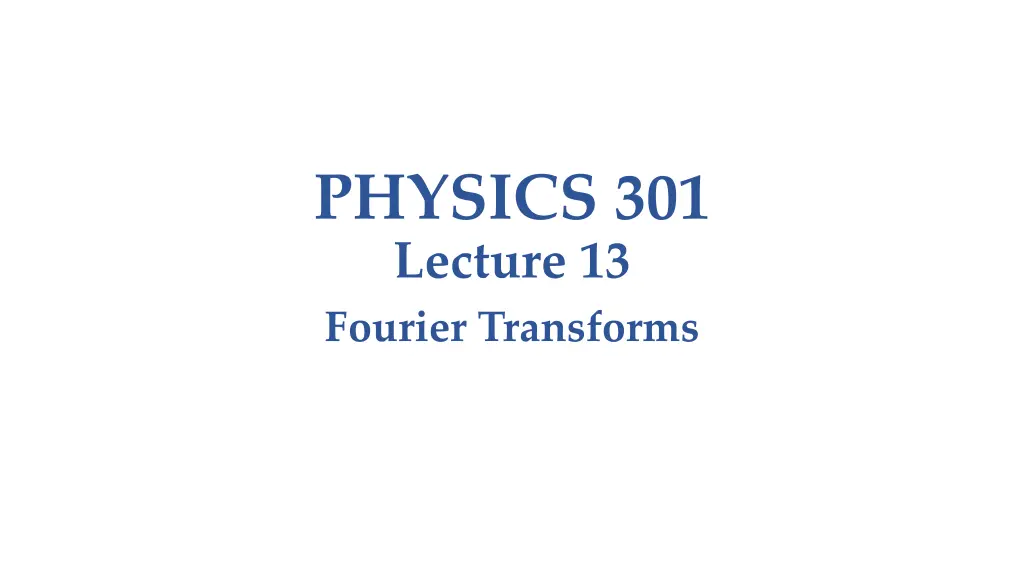 physics 301 lecture 13 fourier transforms