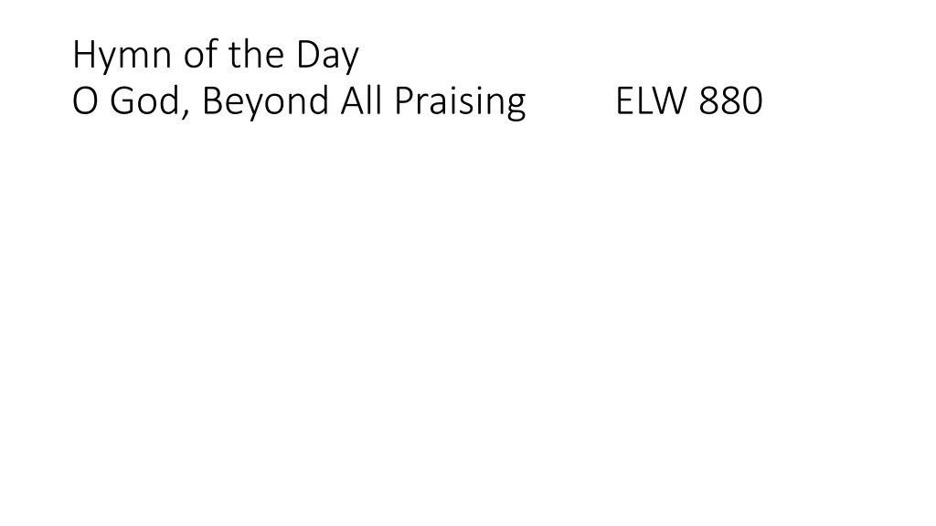 hymn of the day o god beyond all praising elw 880