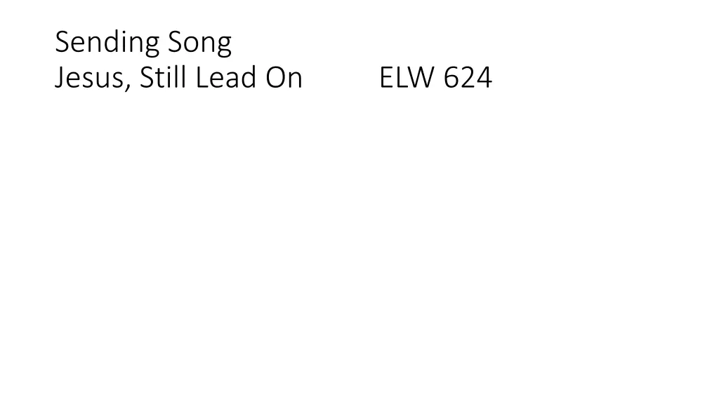 sending song jesus still lead on elw 624