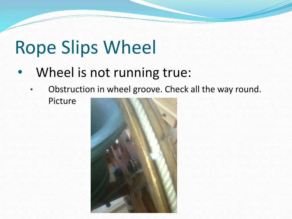 rope slips wheel wheel is not running true
