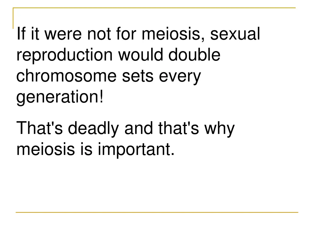 if it were not for meiosis sexual reproduction