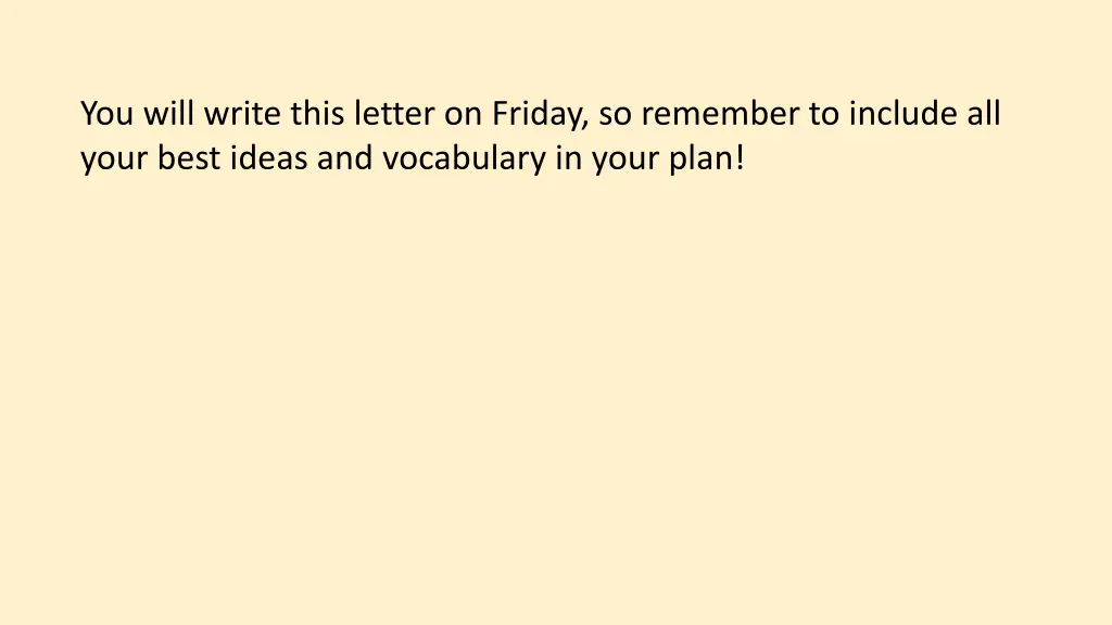you will write this letter on friday so remember
