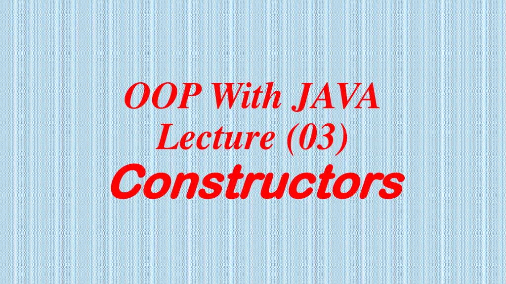 oop with java lecture 03 constructors constructors