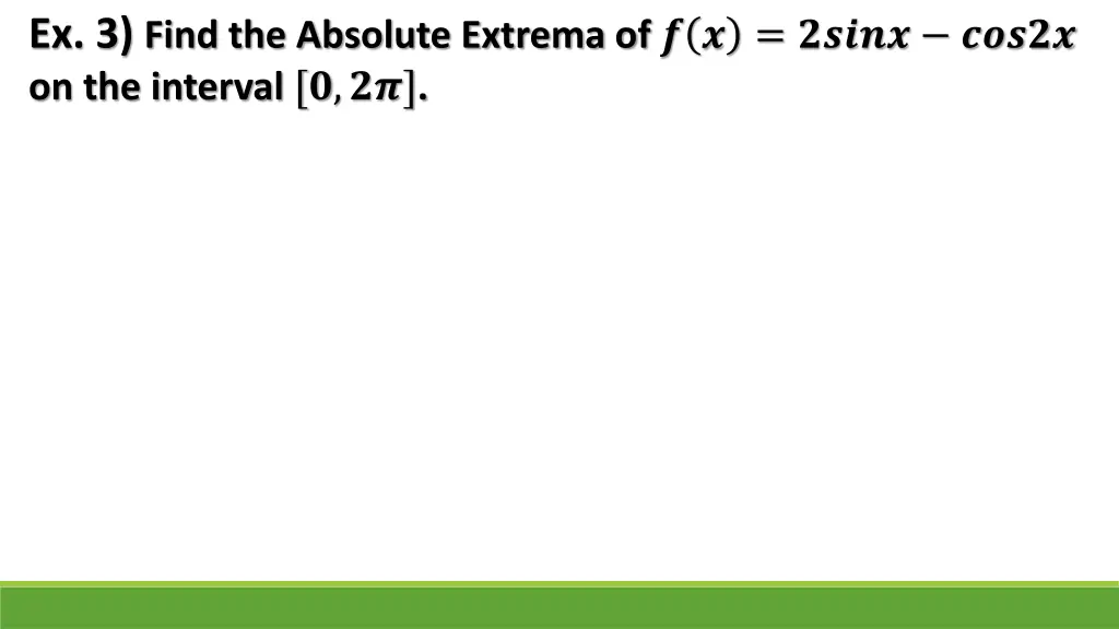 ex 3 find the absolute extrema of on the interval