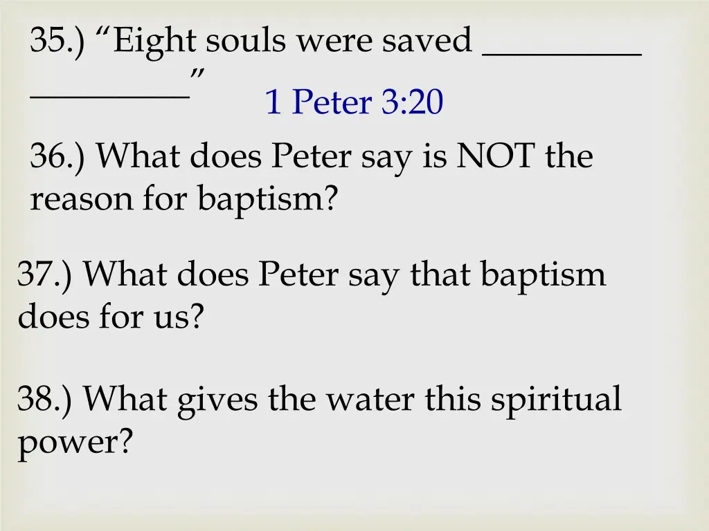 35 eight souls were saved 1 peter 3 20 36 what