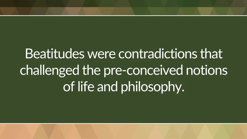 beatitudes were contradictions that challenged