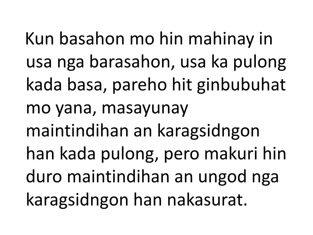 kun basahon mo hin mahinay in usa nga barasahon
