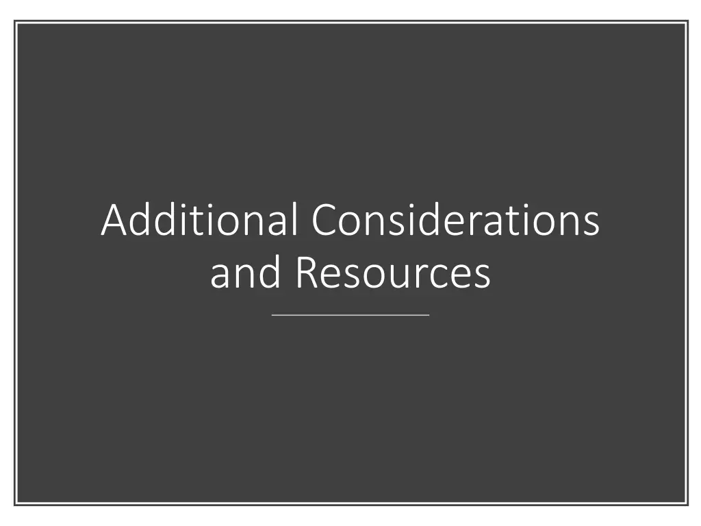 additional considerations and resources