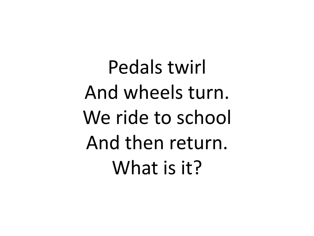 pedals twirl and wheels turn we ride to school