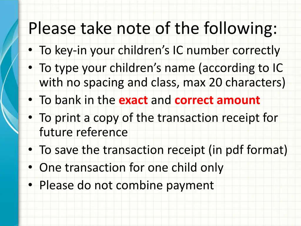 please take note of the following to key in your