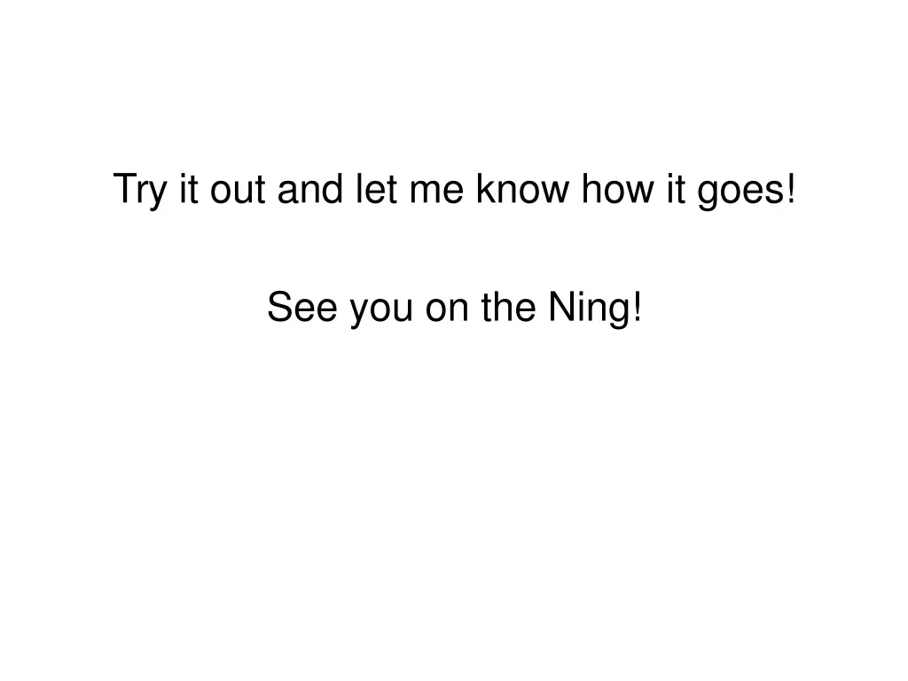 try it out and let me know how it goes