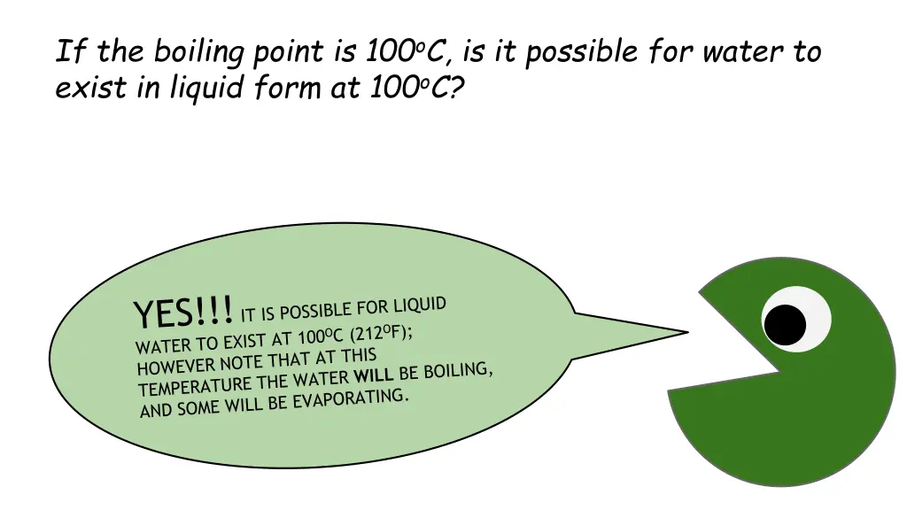 if the boiling point is 100 o c is it possible