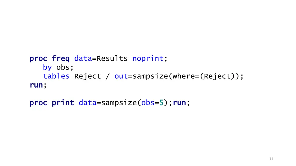 proc proc freq by obs tables reject out sampsize