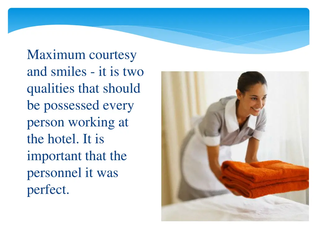 maximum courtesy and smiles it is two qualities