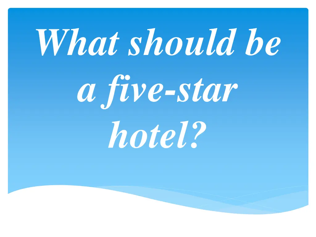 what should be a five star hotel
