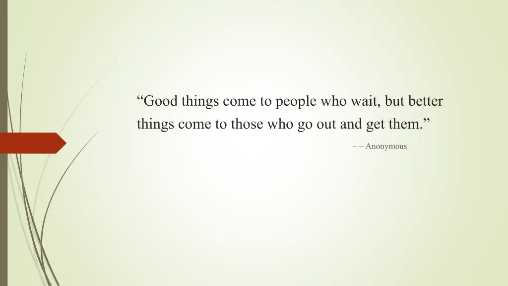 good things come to people who wait but better