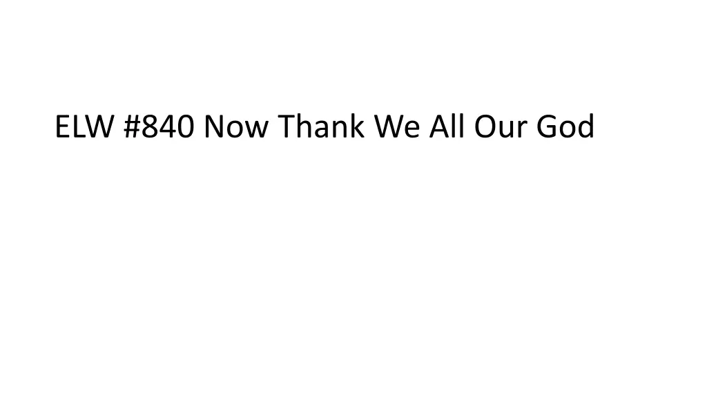 elw 840 now thank we all our god