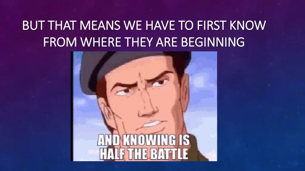 but that means we have to first know but that