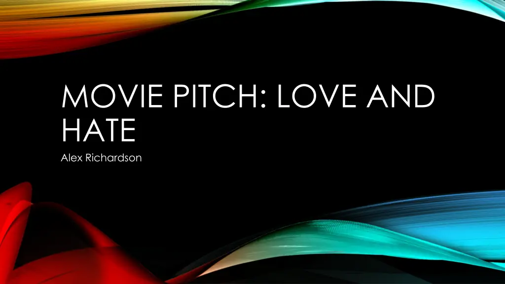 movie pitch love and hate alex richardson