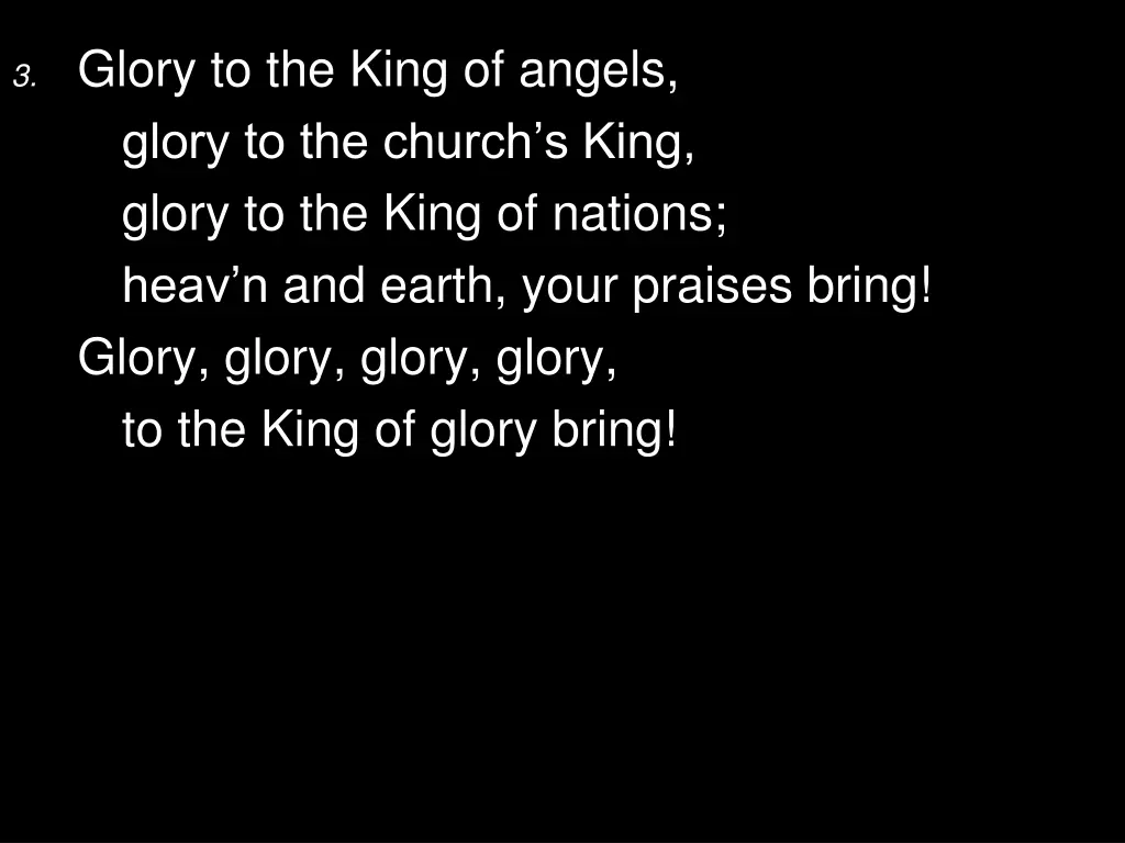 3 glory to the king of angels glory to the church
