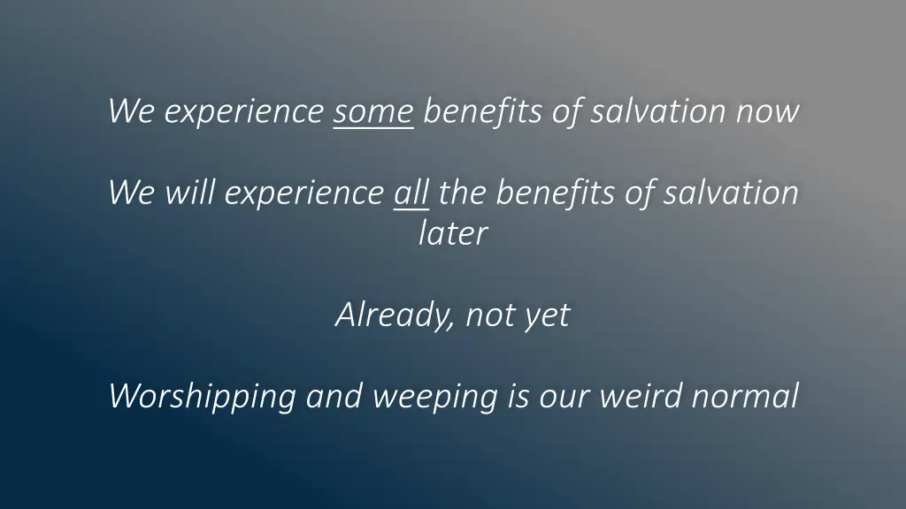 we experience some benefits of salvation now