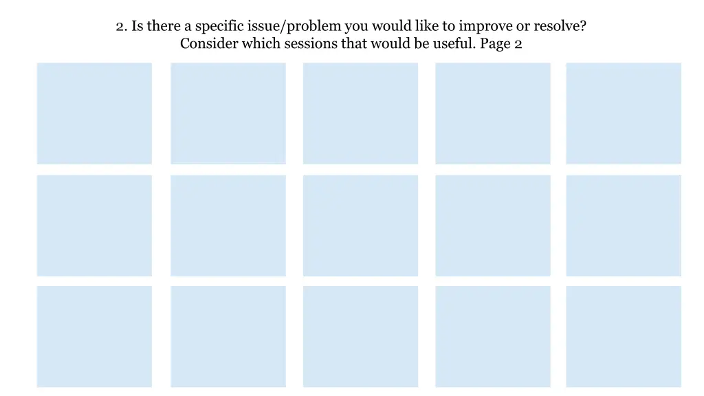 2 is there a specific issue problem you would 1