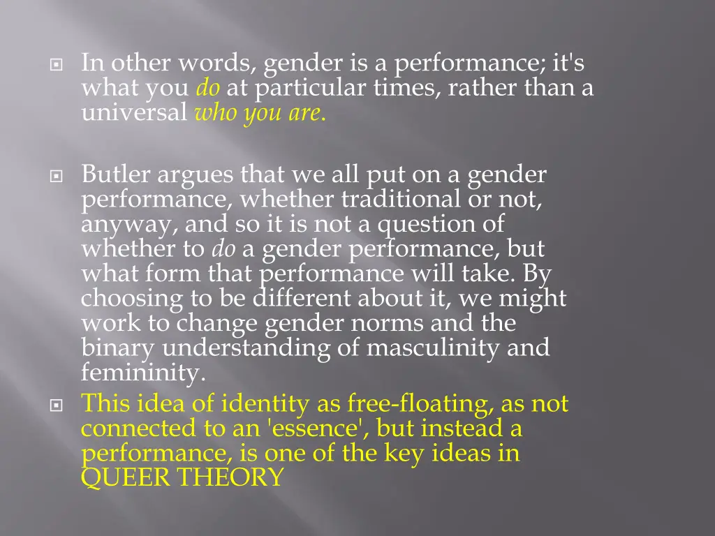 in other words gender is a performance it s what