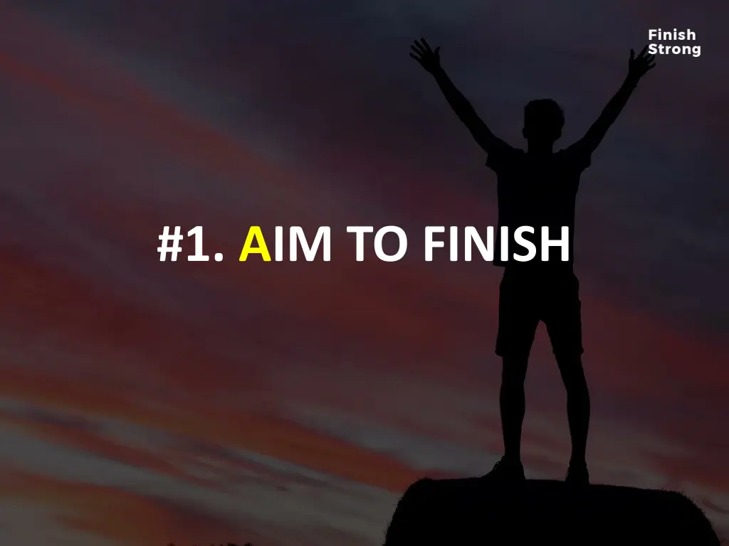 1 aim to finish