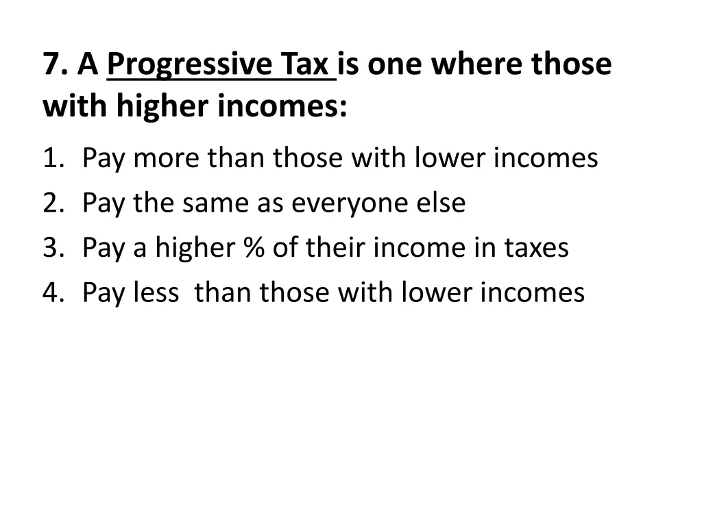 7 a progressive tax is one where those with