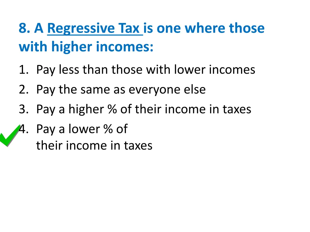 8 a regressive tax is one where those with higher 1