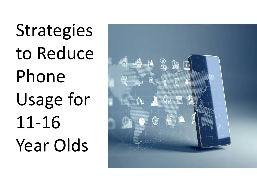 strategies to reduce phone usage for 11 16 year
