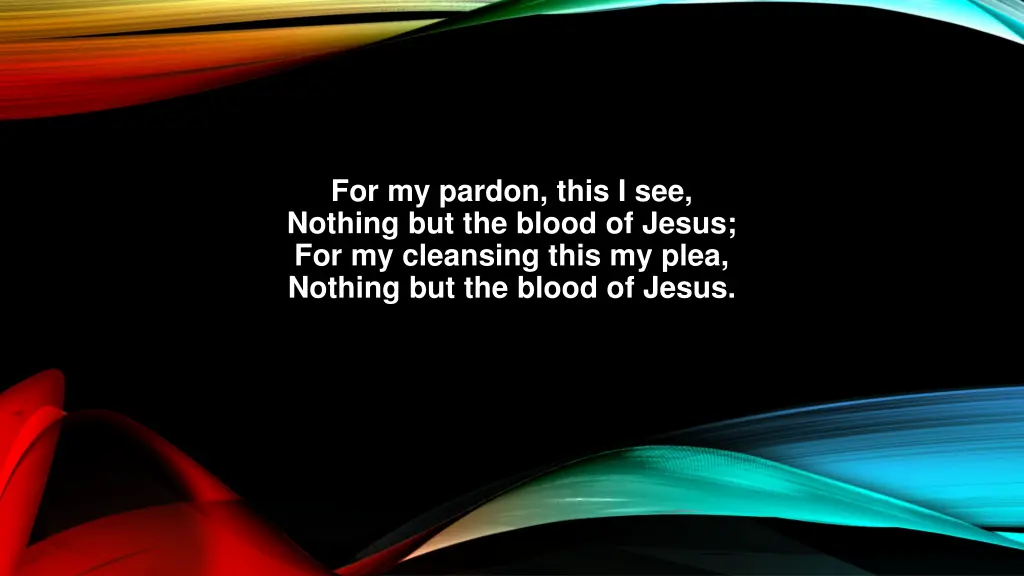 for my pardon this i see nothing but the blood