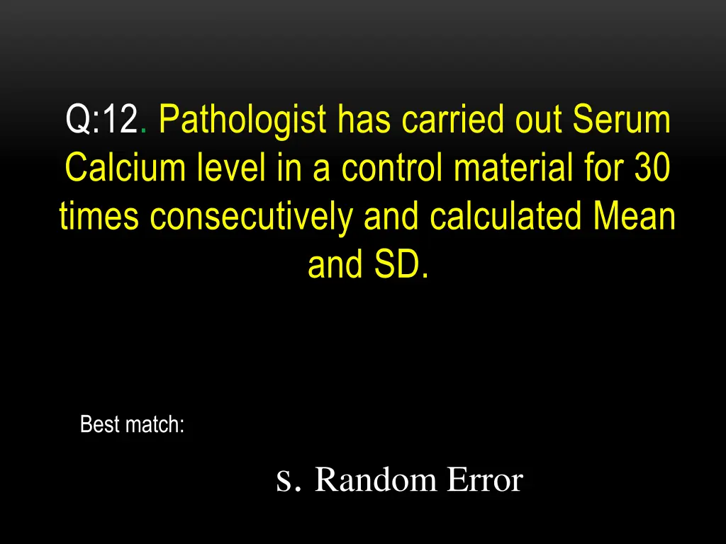 q 12 pathologist has carried out serum calcium