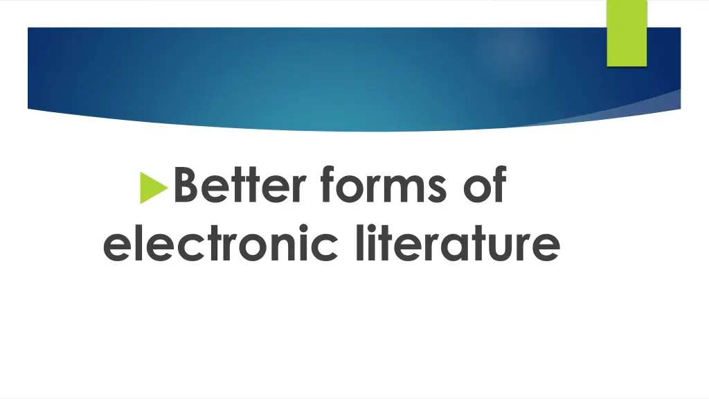 better forms of electronic literature