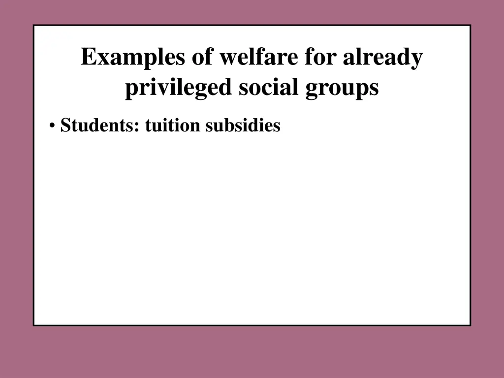 examples of welfare for already privileged social 1