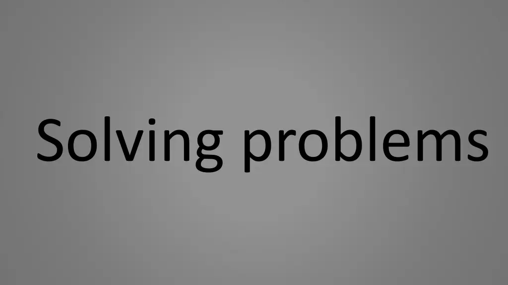 solving problems