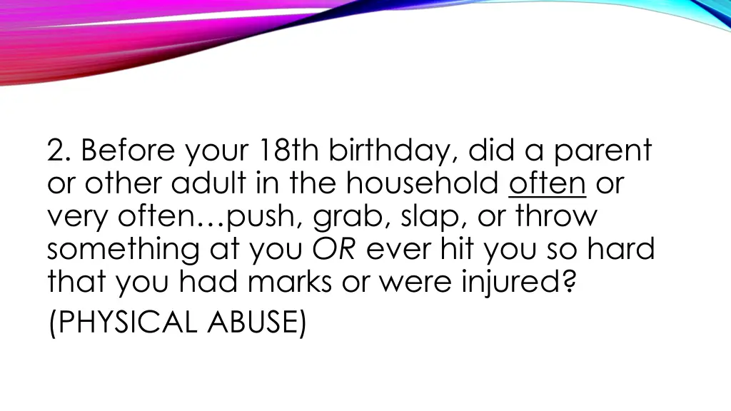 2 before your 18th birthday did a parent or other