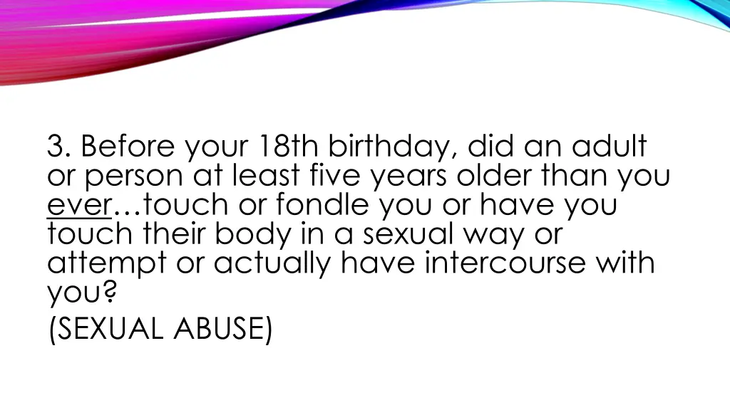 3 before your 18th birthday did an adult