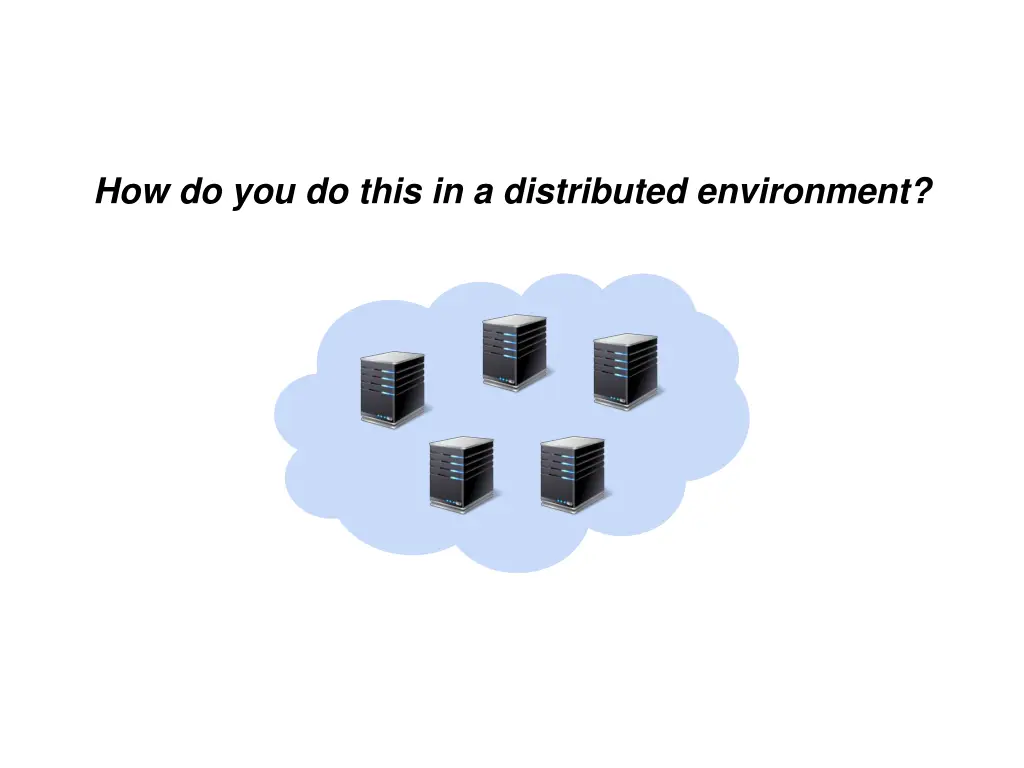 how do you do this in a distributed environment
