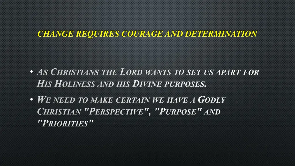change requires courage and determination