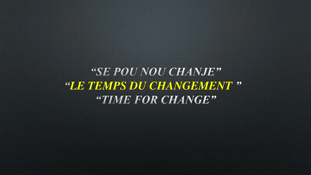 se pou nou chanje le temps du changement time