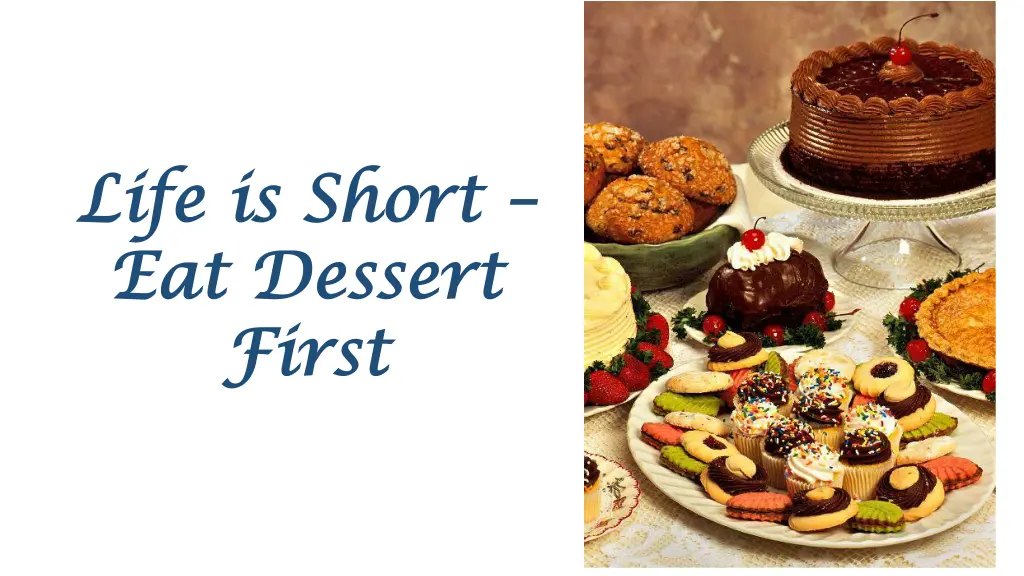 life is short life is short eat dessert