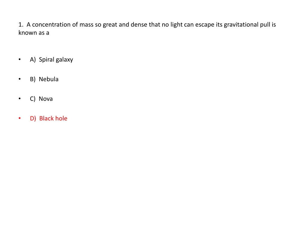 1 a concentration of mass so great and dense that