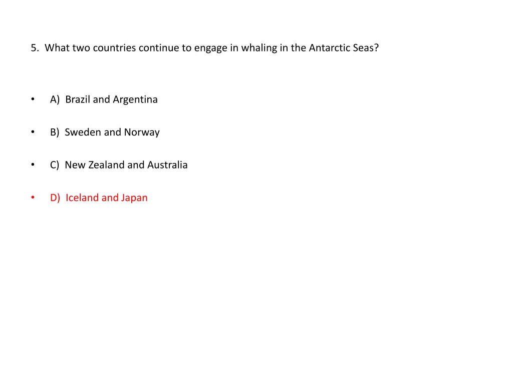 5 what two countries continue to engage
